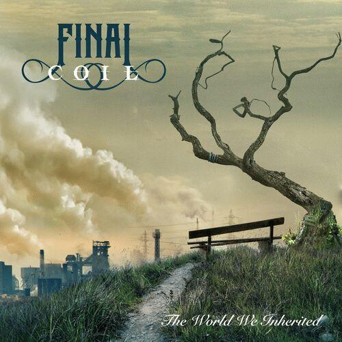 Final Coil : The World We Inherited